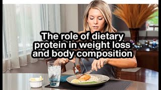 The role of dietary protein in weight loss and body composition