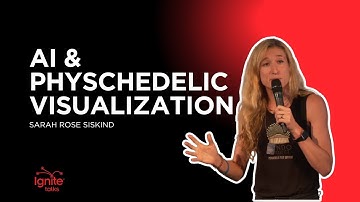 The Similarities Between AI Videos & Psychedelic Visualization | Sarah Siskind | Ignite