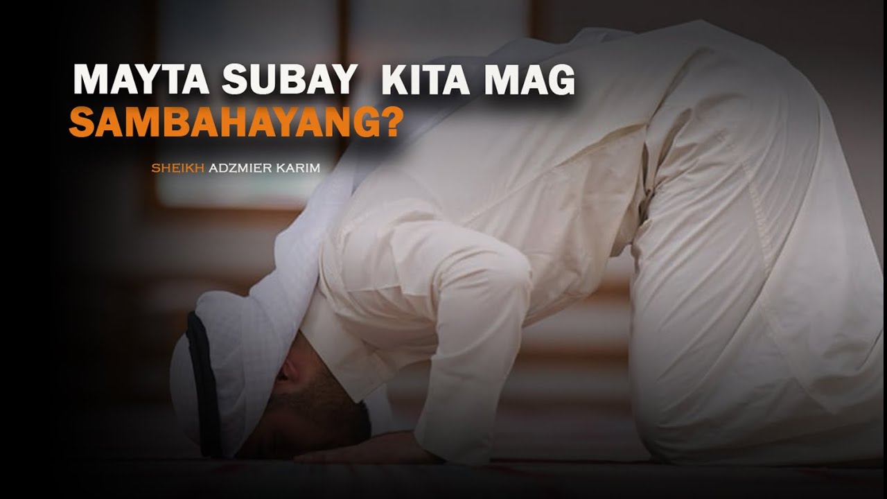 Mayta kita subay mag Sambahayang | Shiekh Adzmier Karim