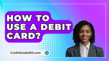 How To Use A Debit Card? - CreditGuide360.com
