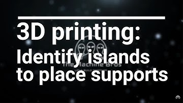 3D Printing: Identify Islands to Place Supports in Simplify3D