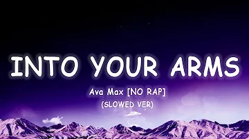Ava Max - Into Your Arms (No Rap + Slowed) [Lyrics/Vietsub]