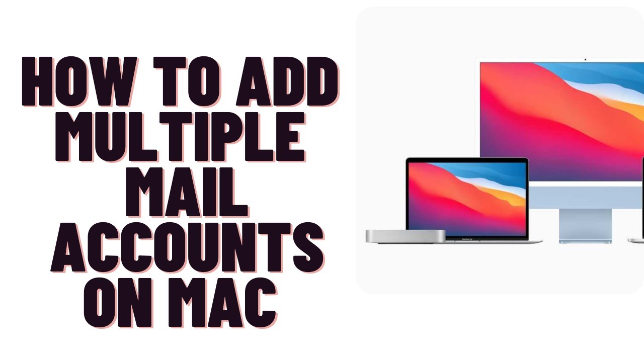 How To Add An Email Account On Mac how To Add Multiple Mail Accounts On How To Add An Email Account On Mac how To Add Multiple Mail Accounts On