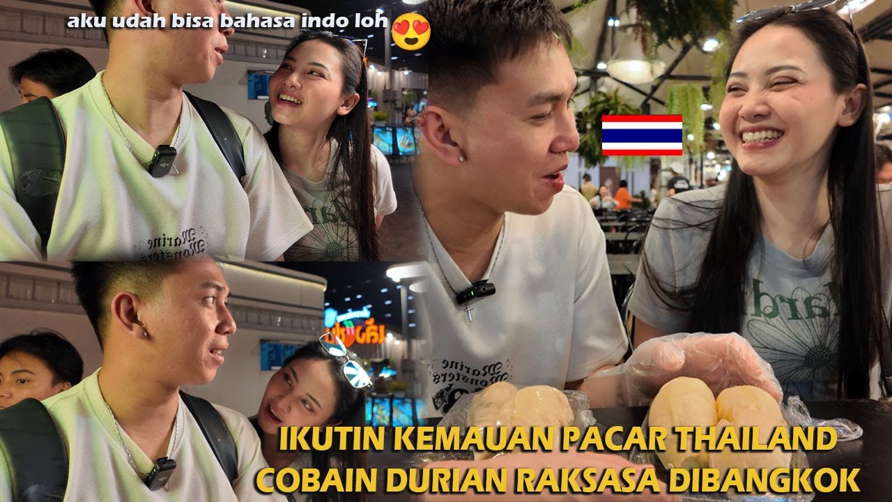 IKUTIN KEMAUAN PACAR THAILAND COBAIN DURIAN RAKSASA DIBANGKOK‼️