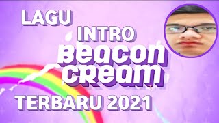 Lagu Intro @BeaconCream Terbaru 2021