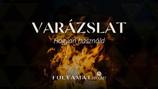 VARÁZSLAT • Hogyan használd • Folyamat Podcast