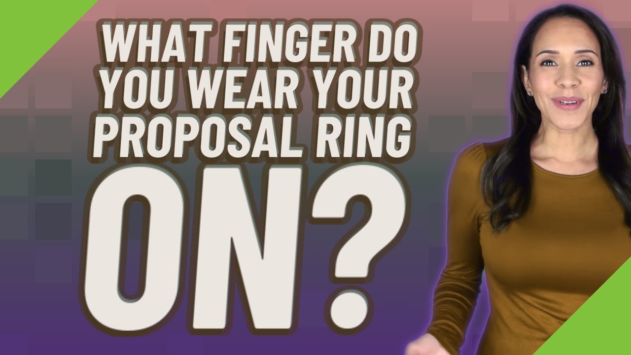 What finger do you wear your proposal ring on?