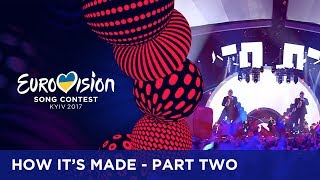 How It's Made Part Two: The road to a perfect Eurovision act