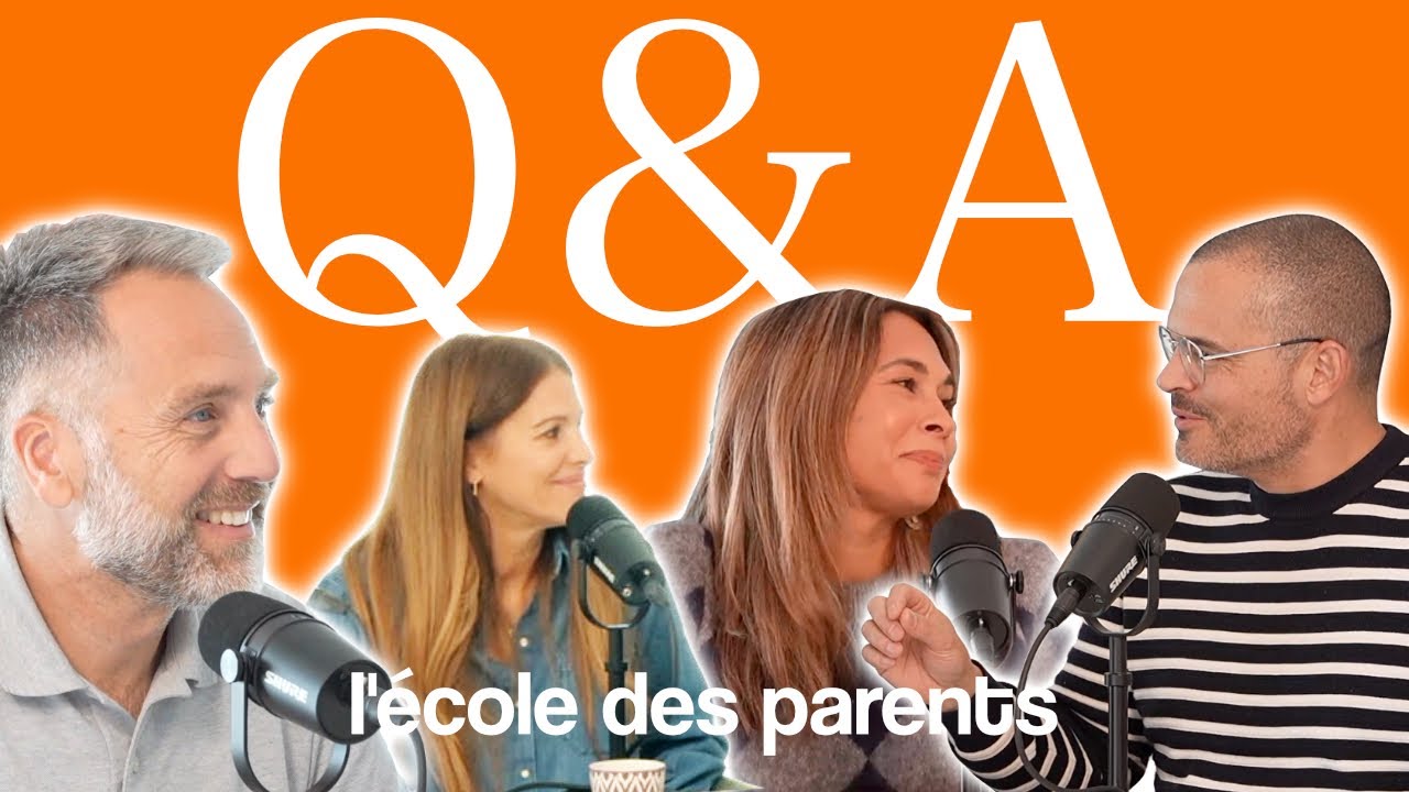 Q&A – L' école des Parents : Vos questions, nos réponses