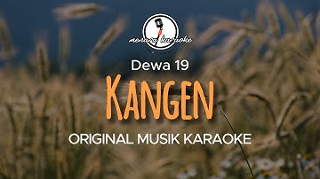 Kangen - Dewa 19 || KARAOKE ORIGINAL