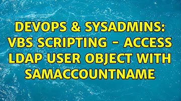 DevOps & SysAdmins: VBS Scripting - Access LDAP User object with samAccountName