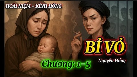 "BỈ VỎ" PHẦN 1: Tám Bính - Khi người mẹ hóa giang hồ | Nguyên Hồng