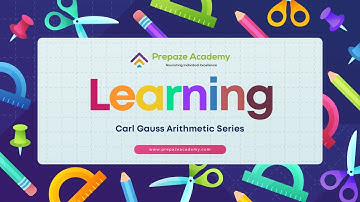 Carl Gauss Arithmetic Series - - Prepaze Academy