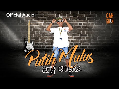 PUTIH MULUS || Arif Citenx (Official Musik Audio)