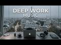 Deep work music | Flow state focus music & ambient sounds