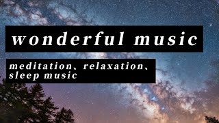 wonderful music #meditation #relaxation #sleepmusic