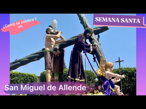 Semana Santa - SAN MIGUEL DE ALLENDE