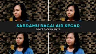 SABDAMU BAGAI AIR SEGAR (cover by Caecilia Maya)