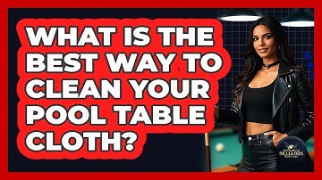 What Is The Best Way To Clean Your Pool Table Cloth? - Billiards Hustlers