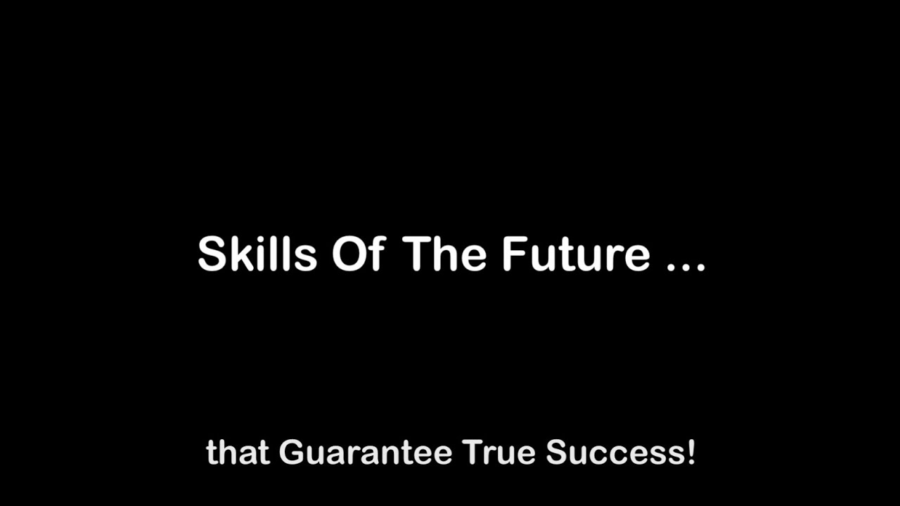 Skills Of The Future... that Guarantee Success!