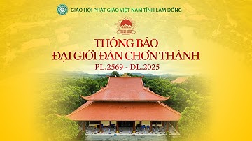 TRAILER ĐẠI GIỚI ĐÀN CHƠN THÀNH 2025 - Thiền Viện Trúc Lâm Chánh Thiện