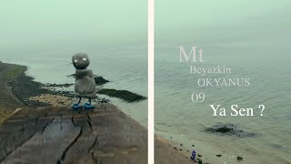 Mt Beyazkin - Ya Sen ? (Okyanus 09 Album 2020)