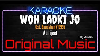 Karaoke Woh Ladki Jo ( Original Music ) HQ Audio - Abhijeet Ost. Baadshah (1999)