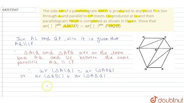 The side AB of a parallelogram ABCD is produced to any point P. A line through A and parallel to...