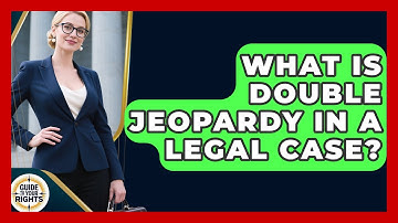 What Is Double Jeopardy In A Legal Case? - Guide To Your Rights