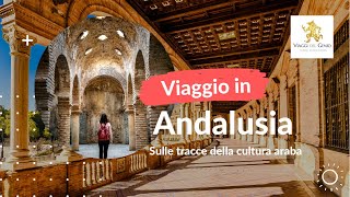 Viaggio in Andalusia: le tappe da non perdere e i luoghi nascosti nell'antico regno di Al-Andalus