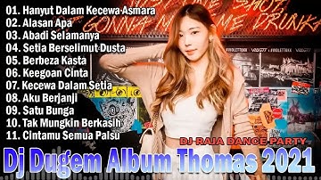 DJ DUGEM ALBUM THOMAS ARYA HANYUT DALAM KECEWA ASMARA MIXTAPE FUNKOT MALAYSIA 2022 DJ RAJA KOPLE