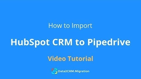 Migrate HubSpot to Pipedrive Automatically with Data2CRM (2018)