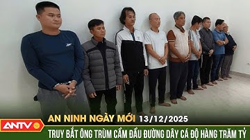 An ninh ngày mới ngày 13/12: Ông trùm 24 tuổi cầm đầu đường dây cá độ hơn 400 tỷ đồng | ANTV
