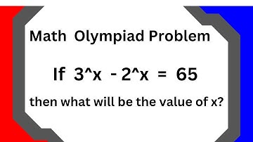 Math Olympiad Algebraic Equation Explained || Solve: If 3^x - 2^x = 65,  Then what is value of x ?