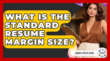 What Is The Standard Resume Margin Size? - Admin Career Guide