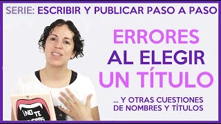 ERRORES AL ELEGIR UN TÍTULO para tu novela