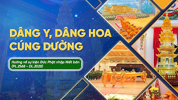 🔴 Dâng y, dâng hoa cúng dường - Hướng về sự kiện Đức Phật nhập Niết bàn (PL.2568 - DL.2025)
