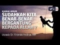 Sudahkah kita benarbenar bergantung kepada allah  ustadz dr firanda andirja ma