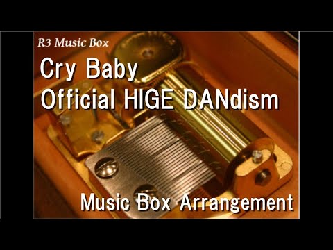 Cry Baby/Official HIGE DANdism [Music Box] (Anime 