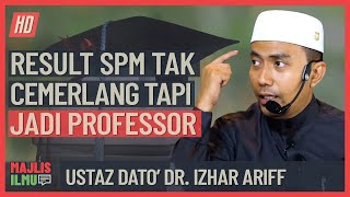 Ustaz Dato' Dr. Izhar Ariff - SPM Tak Cemerlang Tapi Jadi Professor