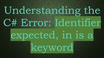Understanding the C#  Error: Identifier expected, in is a keyword