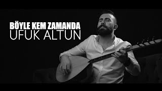 Böyle Kem Zamanda - Ufuk Altun ( Deyiş Türkü ) Resimi