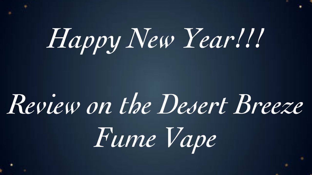 Review on the Desert Breeze Fume Vape - YouTube Review on the Desert Breeze Fume Vape - YouTube