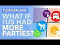 What if America had More Political Parties? - TLDR News