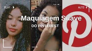 ME INSPIRANDO MAQUIAGEM suave do PINTEREST