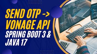 2023 SENT VERIFY OTP  VONAGE API SPRING BOOT 3 JAVA 8