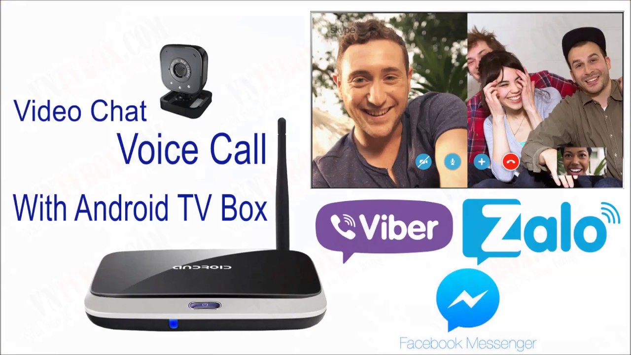 Video call với Android TV Box được trang bị webcam ghi hình rõ âm chuẩn ...