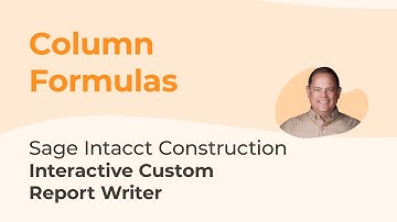 Sage Intacct Interactive Custom Report Writer Series Part 3: Column Formulas & Properties