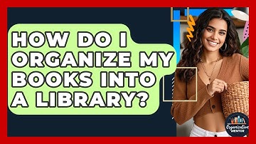 How Do I Organize My Books Into A Library? - Your Organization Mentor