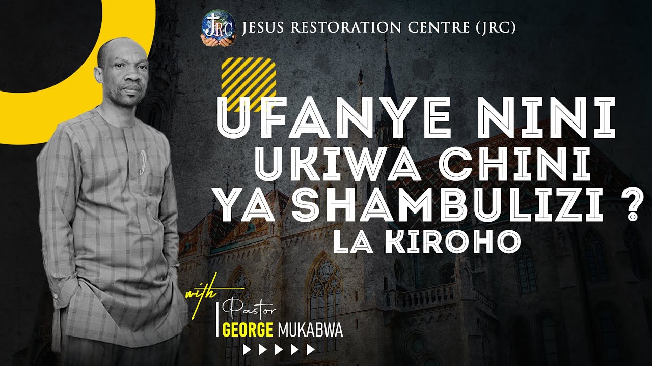 UFANYE NINI UKIWA CHINI YA SHAMBULIZI LA KIROHO || PASTOR GEORGE MUKABWA - JRC || 24/07/2022